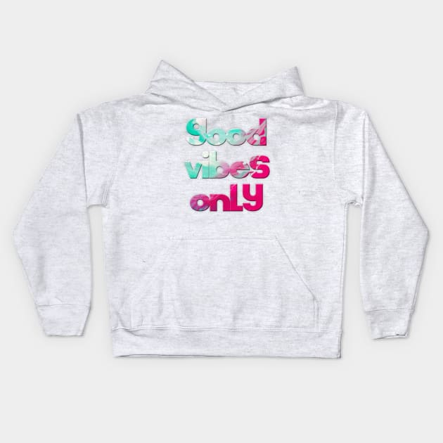 Good Vibes Only Kids Hoodie by AKwords